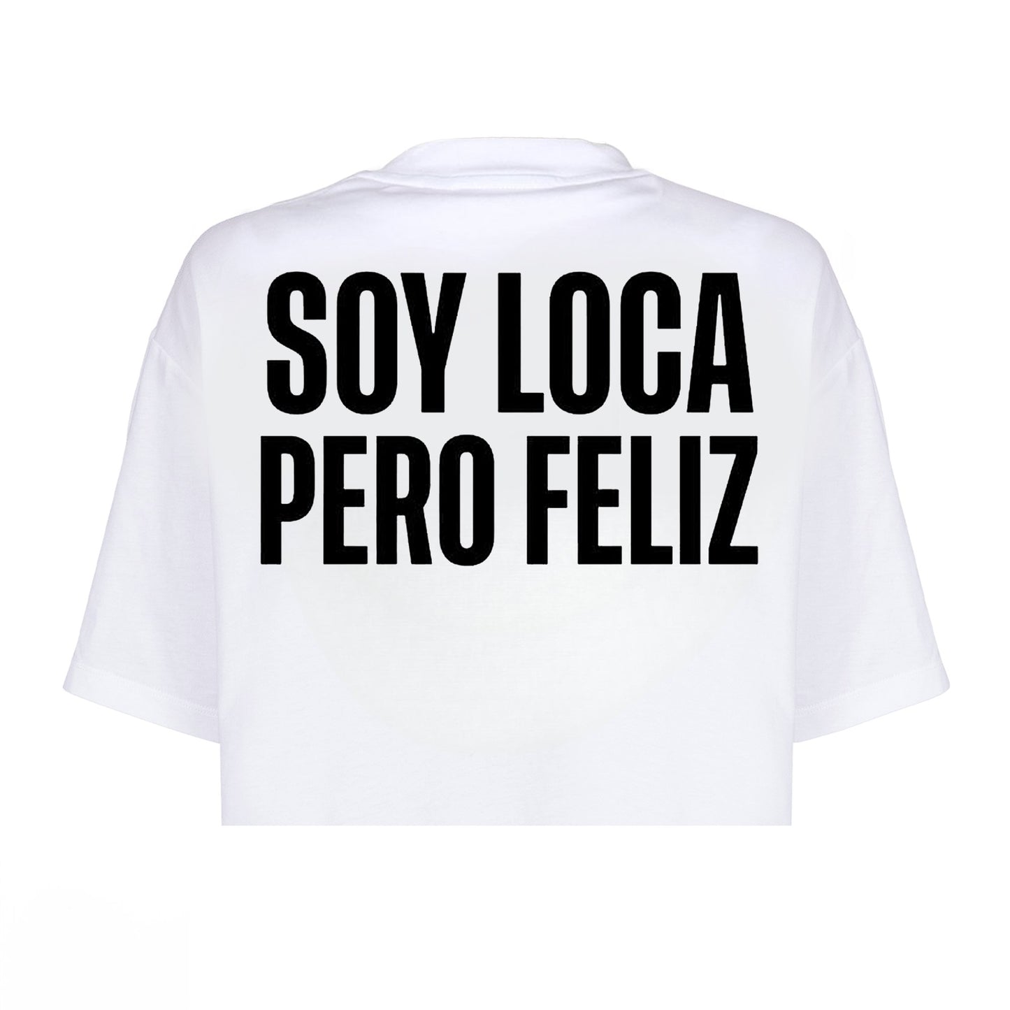 T-Shirt crop SOY LOCA PERO FELIZ